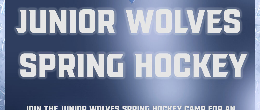 Junior Wolves Spring Hockey